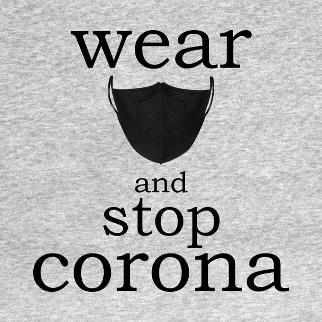 Wear Mask and Stop Corona T-Shirt Covid19 T-Shirt by Just Be Awesome   